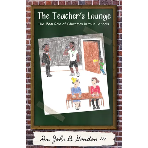 The Teacher's Lounge: The Real Roles of Educators in Your Schools - Paperback