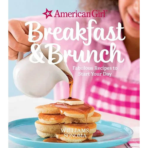 American Girl: Breakfast & Brunch: Fabulous Recipes to Start Your Day - Hardcover