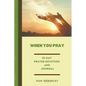 When You Pray: 30 Day Prayer Devotion and Journal - Paperback
