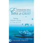 Experiencing the Father's Embrace Through Loss and Grief: Finding Unbroken Courage in Times of Crisis - Hardcover