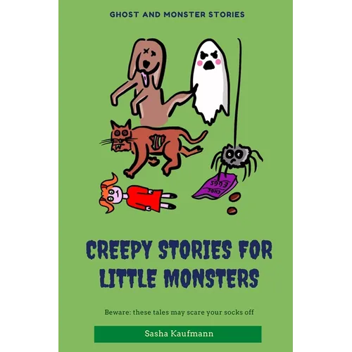 Creepy Stories for Little Monsters: Terrifying tales of ghosts, zombies and curses - Paperback