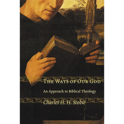The Ways of Our God: An Approach to Biblical Theology - Paperback