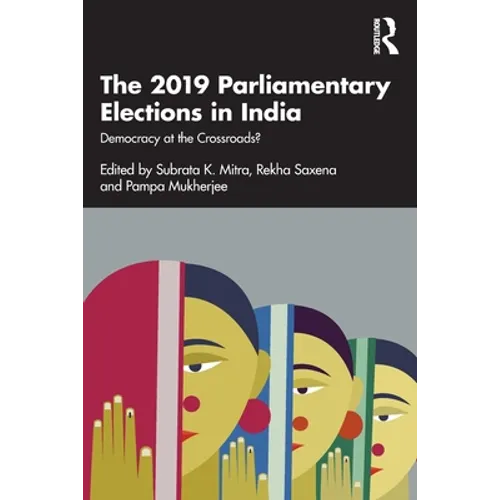 The 2019 Parliamentary Elections in India: Democracy at the Crossroads? - Paperback