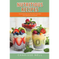 Nutritious Recipes: Good Nutrition on the Grain Free Diet, with Delicious Smoothies - Paperback