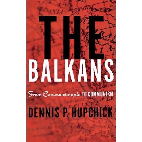 The Balkans: From Constantinople to Communism - Hardcover