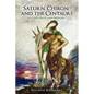 Saturn, Chiron and the Centaurs - Paperback