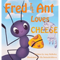 Fred the Ant Loves Cheese - Hardcover