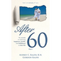 After 60: The secrets to achieving happiness, health, and fulfillment in later life - Part I - Hardcover