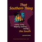 That Southern Thing: --living, loving, laughing, loathing, leaving the South - Paperback
