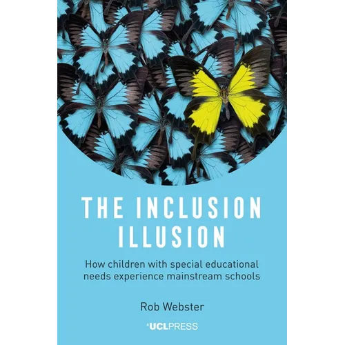 The Inclusion Illusion: How children with special educational needs experience mainstream schools - Paperback