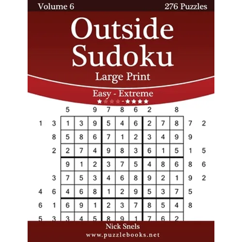 Outside Sudoku Large Print - Easy to Extreme - Volume 6 - 276 Puzzles - Paperback