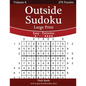 Outside Sudoku Large Print - Easy to Extreme - Volume 6 - 276 Puzzles - Paperback