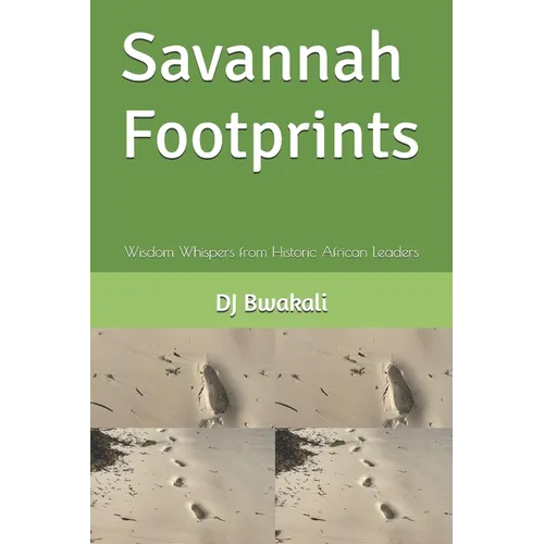 Savannah Footprints: Wisdom Whispers from Historic African Leaders - Paperback