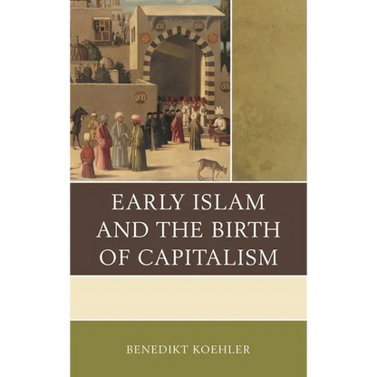 Early Islam and the Birth of Capitalism - Paperback