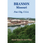 Branson, Missouri: Travel Guide to Fun City, U.S.A. for a Vacation or a Lifetime - Paperback