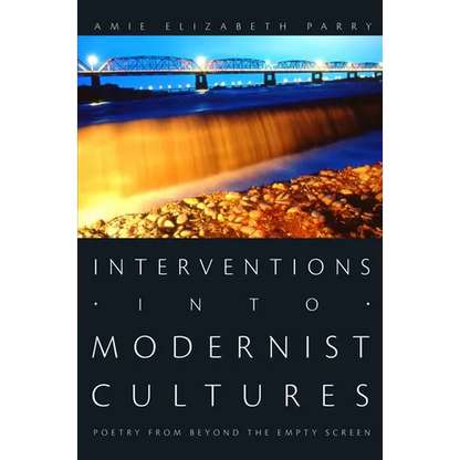 Interventions Into Modernist Cultures: Poetry from Beyond the Empty Screen - Paperback