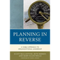 Planning in Reverse: A Viable Approach to Organizational Leadership - Hardcover