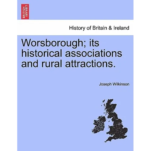 Worsborough; its historical associations and rural attractions. - Paperback