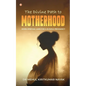 The Divine Path to Motherhood: Seven Spiritual Laws For A Blissful Pregnancy - Paperback