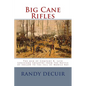 Big Cane Rifles: The men of Company K, 16th Louisiana Infantry from the Battle of Shilow to the fall of Mobile Bay - Paperback