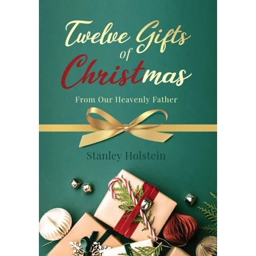 Twelve Gifts of Christmas: From Our Heavenly Father - Hardcover