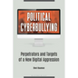 Political Cyberbullying: Perpetrators and Targets of a New Digital Aggression - Hardcover