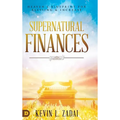 Supernatural Finances: Heaven's Blueprint for Blessing and Increase - Hardcover