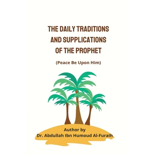 The Daily Traditions and Supplications of the Prophet(pbuh) - Paperback