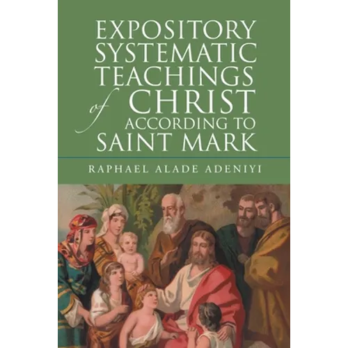Expository Systematic Teachings of Christ According to Saint Mark - Paperback