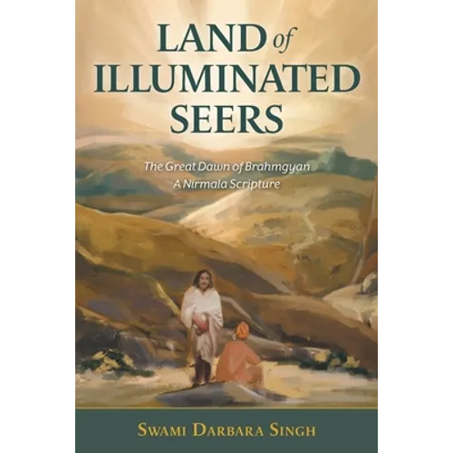 Land of Illuminated Seers: The Great Dawn of Brahmgyan - A Nirmala Scripture - Paperback