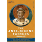 The Ante-Nicene Fathers: The Writings of the Fathers Down to A.D. 325 Volume III Latin Christianity: Its Founder, Tertullian -Three Parts: 1. a - Paperback