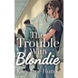 The Trouble With Blondie - Hardcover