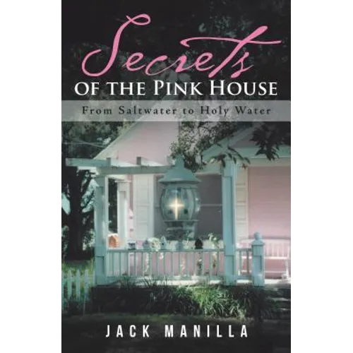 Secrets of the Pink House: From Saltwater to Holy Water - Paperback