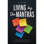 Living by the Mantras: Common Sense Wisdom for an Extraordinary Life - Paperback