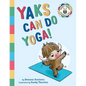 Yaks Can Do Yoga!: A story about yoga, friendship and mindfulness - Paperback