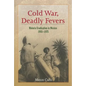 Cold War, Deadly Fevers: Malaria Eradication in Mexico, 1955-1975 - Paperback