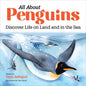 All about Penguins: Discover Life on Land and in the Sea - Hardcover
