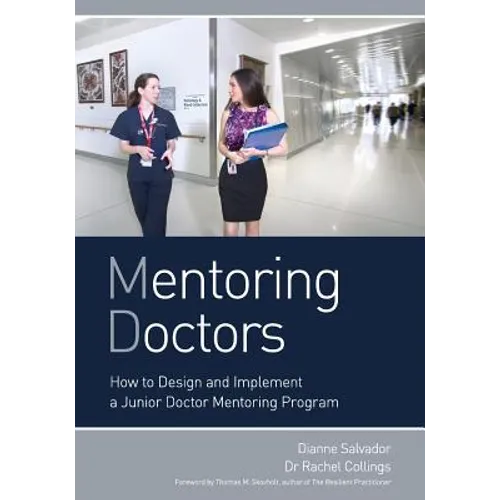 Mentoring Doctors: How to Design and Implement a Junior Doctor Mentoring Program - Paperback