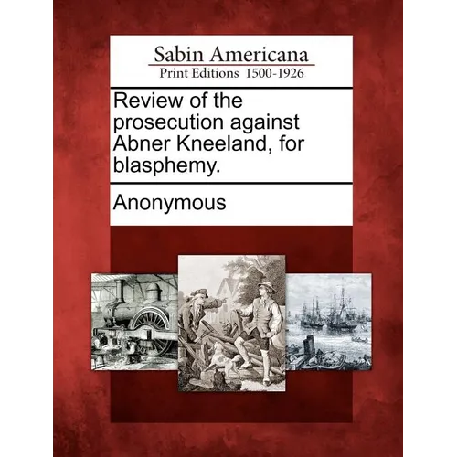 Review of the Prosecution Against Abner Kneeland, for Blasphemy. - Paperback