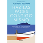 Haz Las Paces Contigo Mismo: Descubre El Camino Hacia La Aceptación Personal - Paperback
