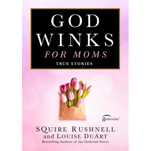 Godwinks for Moms: True Stories - Hardcover