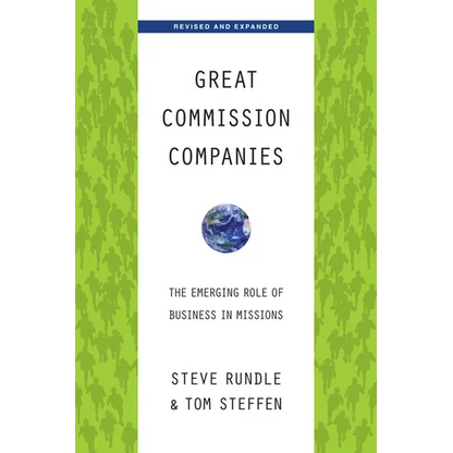 Great Commission Companies: The Emerging Role of Business in Missions - Paperback
