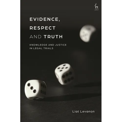 Evidence, Respect and Truth: Knowledge and Justice in Legal Trials - Paperback