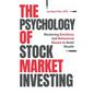 The Psychology of Stock Market Investing: Mastering Emotions and Behavioral Biases to Build Wealth - Hardcover