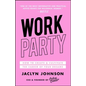 Workparty: How to Create & Cultivate the Career of Your Dreams - Paperback