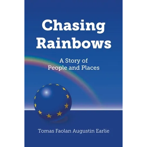 Chasing Rainbows: A Story of People and Places - Paperback
