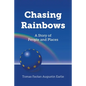Chasing Rainbows: A Story of People and Places - Paperback