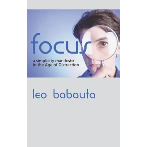 Focus: A Simplicity Manifesto in the Age of Distraction - Hardcover