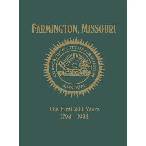 Farmington, Mo: The First 200 Years 1798-1998 - Hardcover