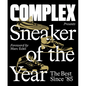 Complex Presents: Sneaker of the Year: The Best Since '85 - Hardcover